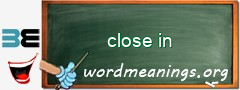 WordMeaning blackboard for close in